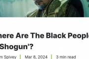 海外「1600年代の日本が舞台のドラマに黒人がいないのはおかしい！勇敢な侍には黒人の血が必要だという日本の諺すらある！！」